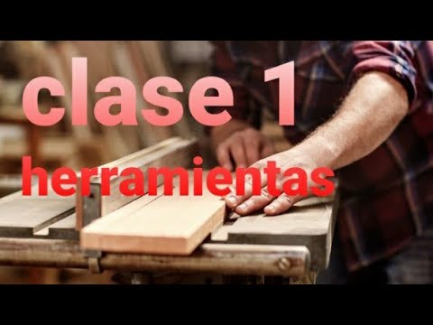 CURSO DE CARPINTERIA FACIL 2020 ( CLASE 1 HERRAMIENTAS )